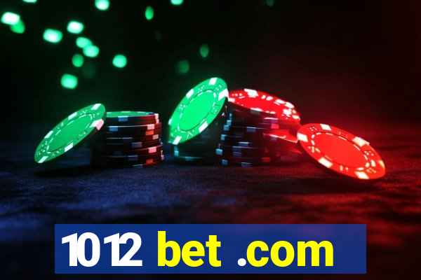 1012 bet .com