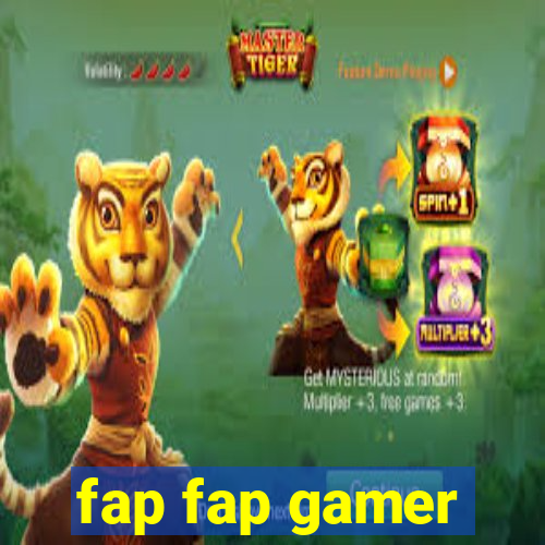 fap fap gamer