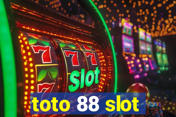 toto 88 slot