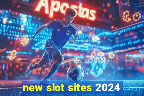 new slot sites 2024