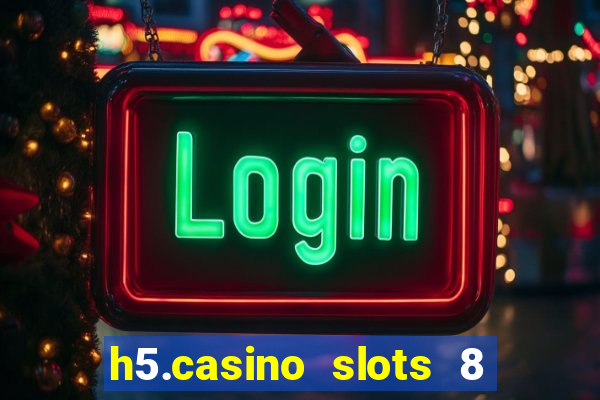 h5.casino slots 8 paga mesmo