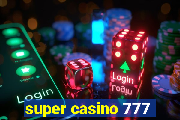 super casino 777