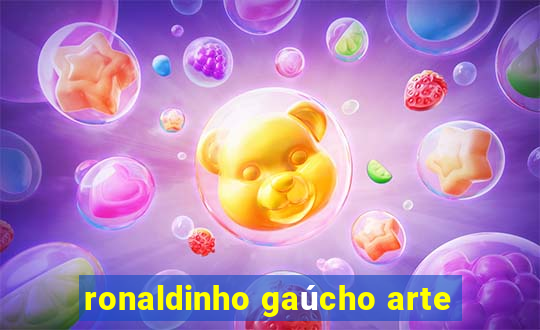 ronaldinho gaúcho arte