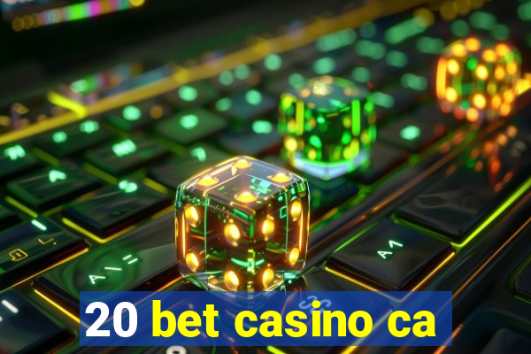 20 bet casino ca