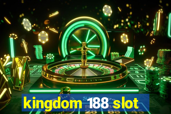 kingdom 188 slot