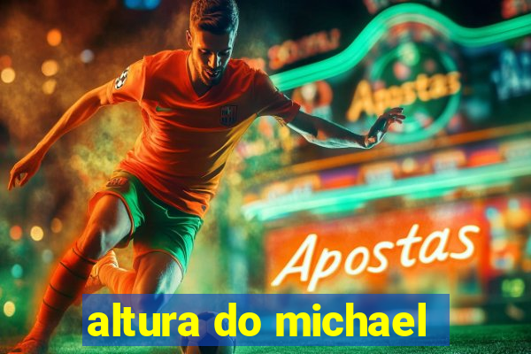 altura do michael