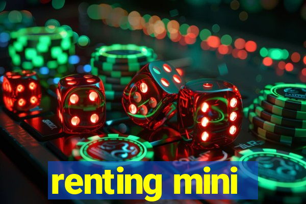 renting mini