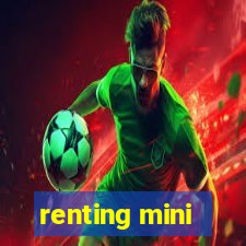 renting mini