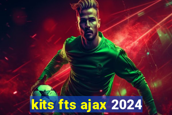 kits fts ajax 2024