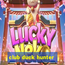 club duck hunter