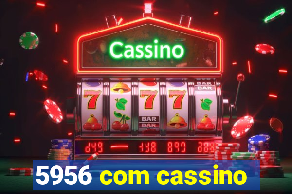 5956 com cassino