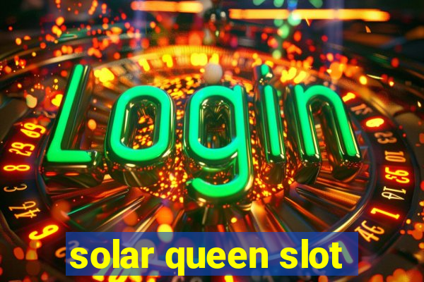 solar queen slot