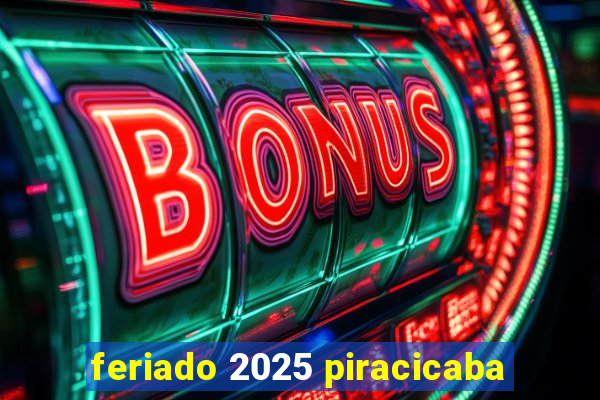 feriado 2025 piracicaba