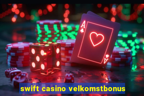 swift casino velkomstbonus