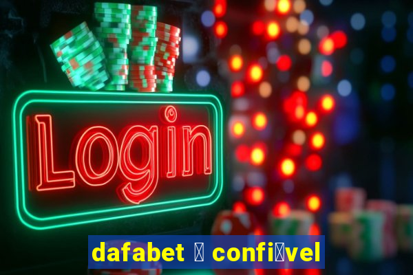 dafabet 茅 confi谩vel