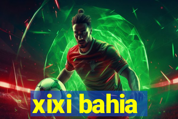 xixi bahia