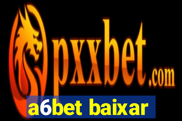 a6bet baixar