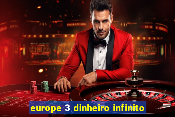 europe 3 dinheiro infinito