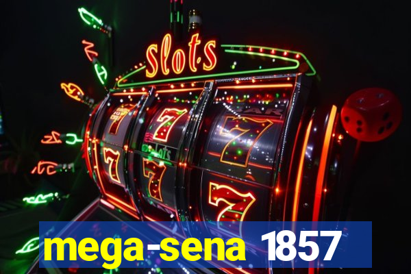 mega-sena 1857