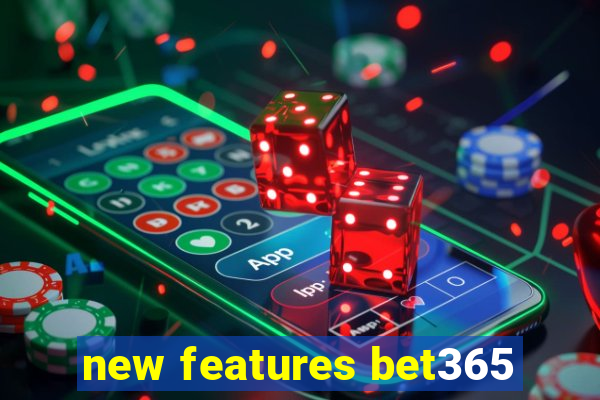 new features bet365