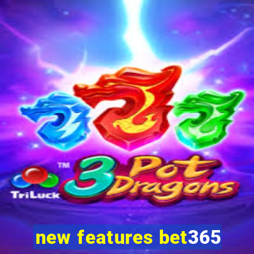 new features bet365