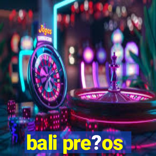 bali pre?os