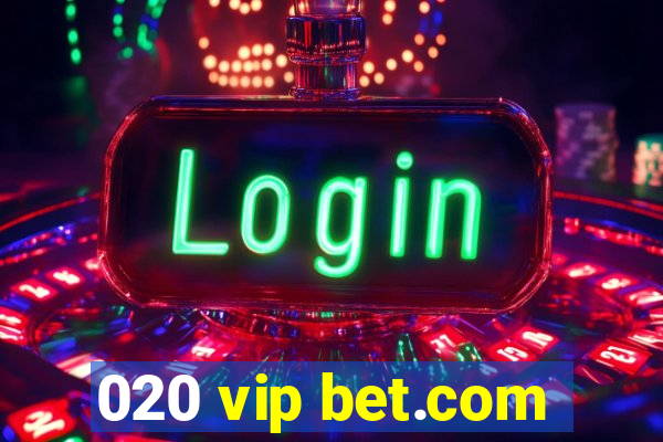 020 vip bet.com