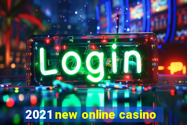 2021 new online casino