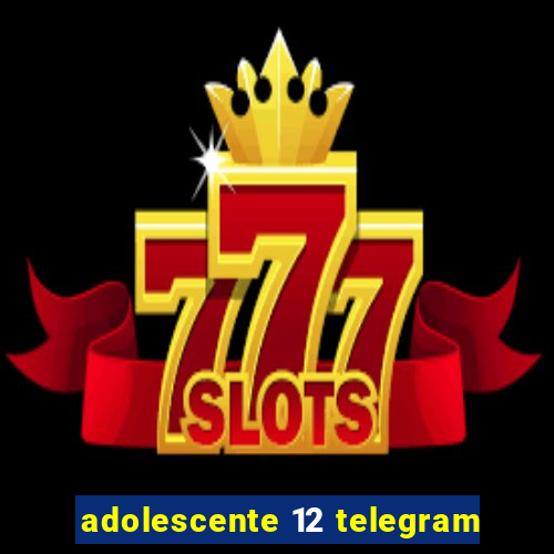 adolescente 12 telegram