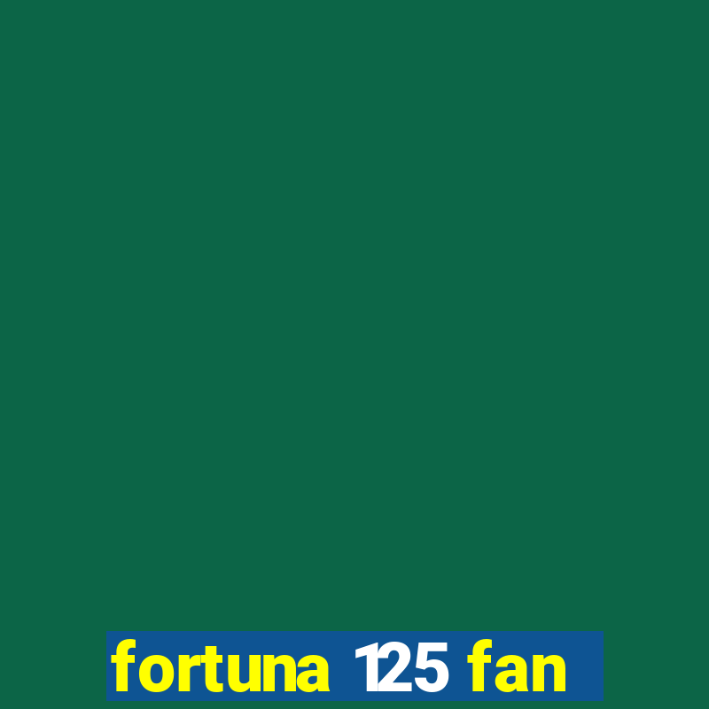 fortuna 125 fan