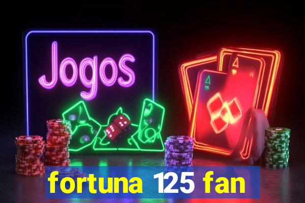 fortuna 125 fan