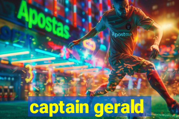 captain gerald