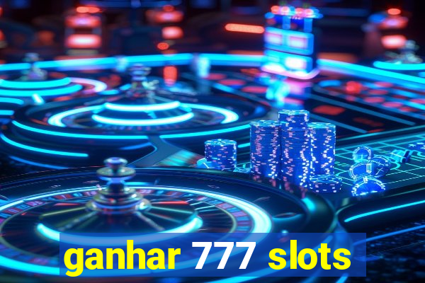 ganhar 777 slots