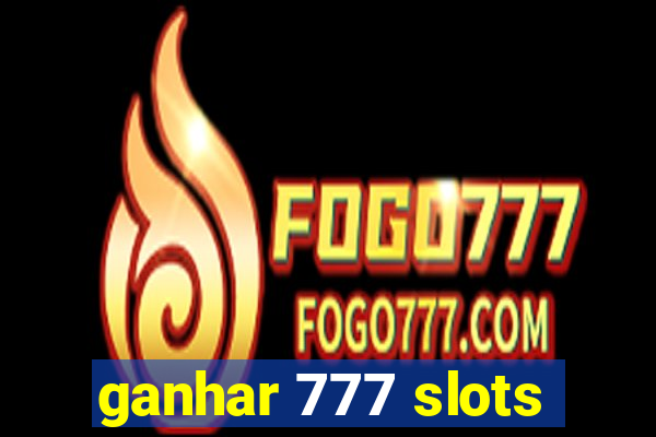 ganhar 777 slots