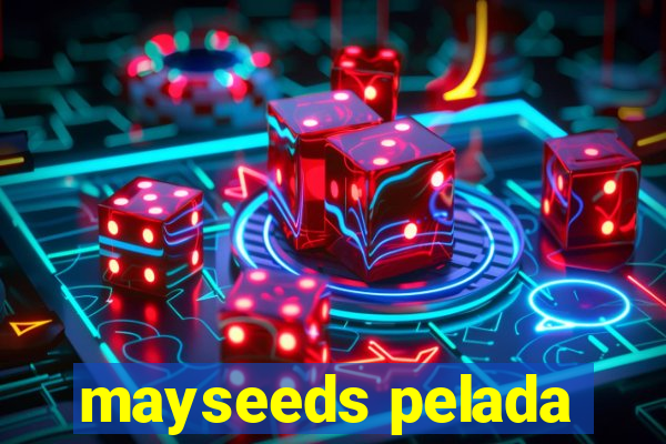 mayseeds pelada