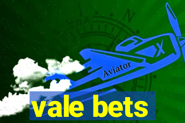 vale bets