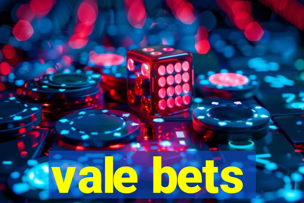 vale bets