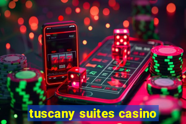 tuscany suites casino