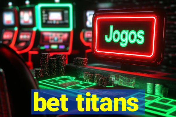 bet titans