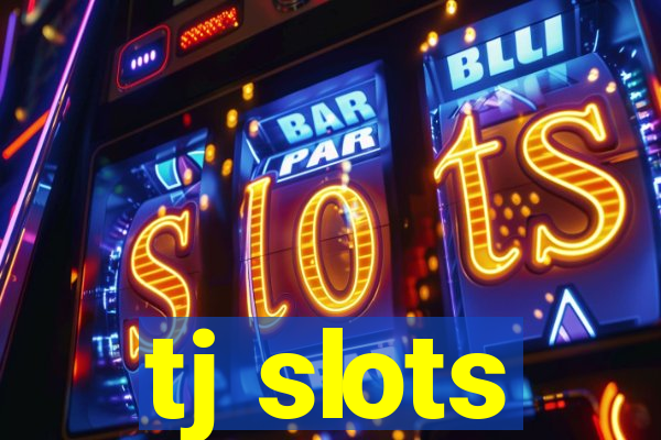 tj slots