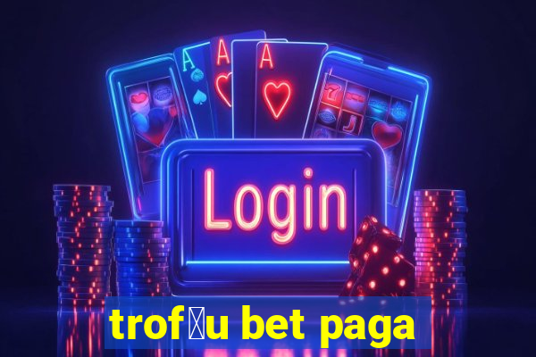 trof茅u bet paga