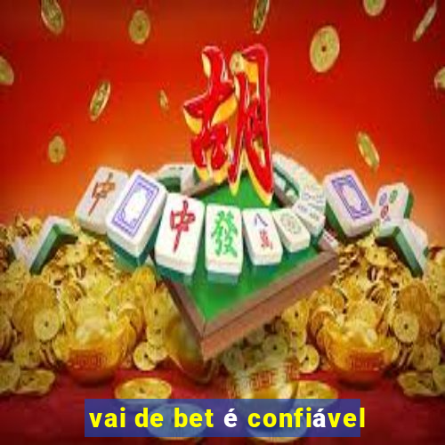 vai de bet é confiável