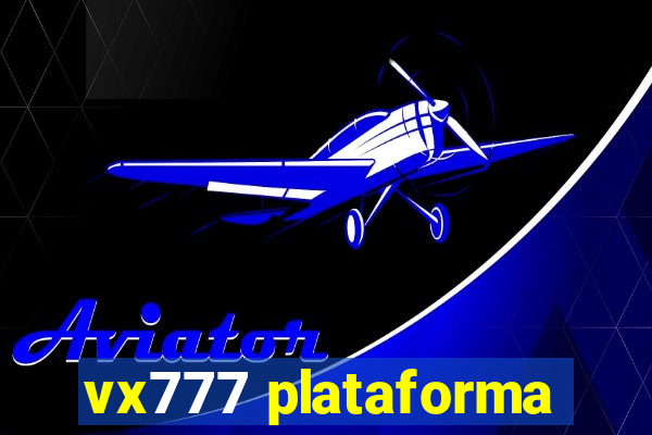 vx777 plataforma