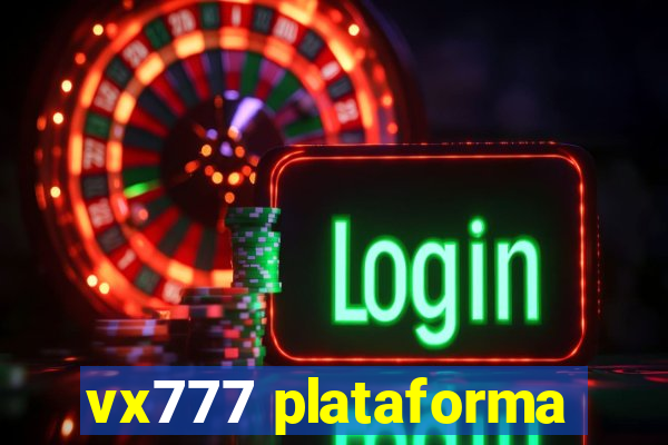 vx777 plataforma