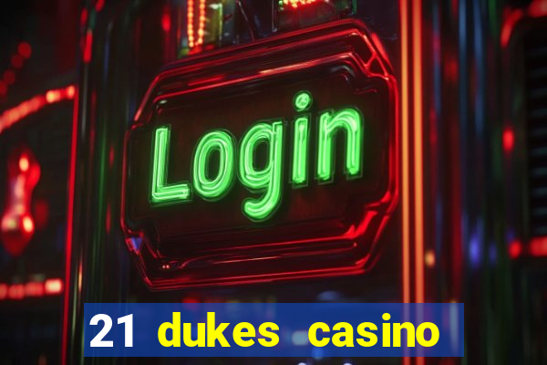 21 dukes casino sister sites