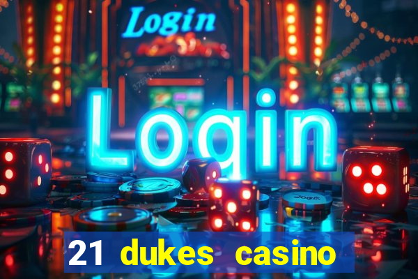 21 dukes casino sister sites