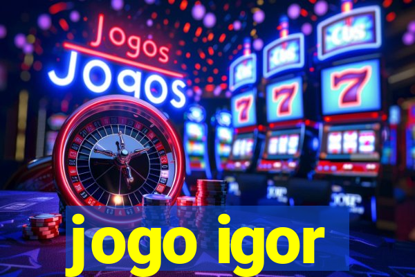 jogo igor