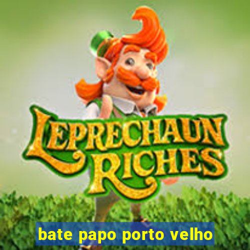 bate papo porto velho