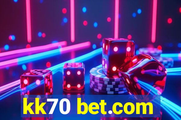 kk70 bet.com