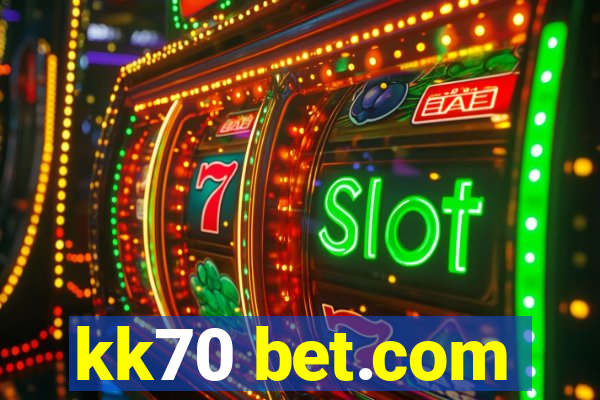 kk70 bet.com